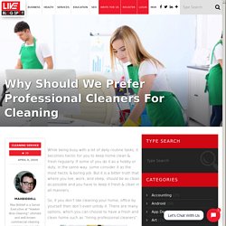 Why Should We Prefer Professional Cleaners For Cleaning