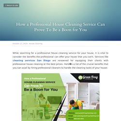 How a Professional House Cleaning Service Can Prove To Be a Boon for You