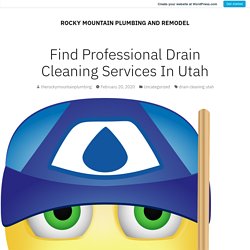 Find Professional Drain Cleaning Services In Utah