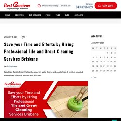 Save your Time and Efforts by Hiring Professional Tile and Grout Cleaning Services Brisbane - Best Review Carpet Cleaning and Pest Control
