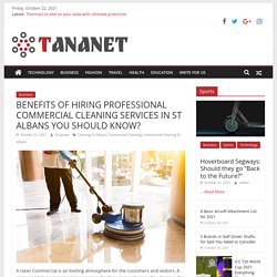 BENEFITS OF HIRING PROFESSIONAL COMMERCIAL CLEANING SERVICES IN ST ALBANS YOU SHOULD KNOW?