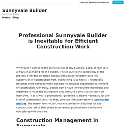 Professional Sunnyvale Builder is Inevitable for Efficient Construction Work