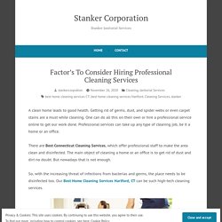 Factor’s To Consider Hiring Professional Cleaning Services – Stanker Corporation
