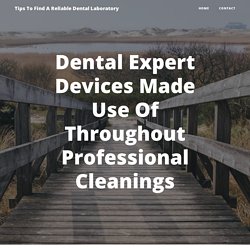 Dental Expert Devices Made Use Of Throughout Professional Cleanings