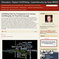 LEARNing Path For Professional 21st Century LEARNing By ICT PracTICE Concept – Education: Digital CitiZENship, CyberSecurity by Gust MEES