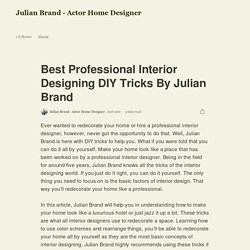 Best Professional Interior Designing DIY Tricks By Julian Brand