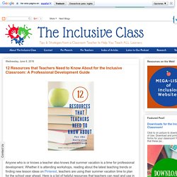 12 Resources that Teachers Need to Know About for the Inclusive Classroom: A Professional Development Guide