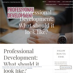 Professional Development: What should it look like? – Thinking Mathematically