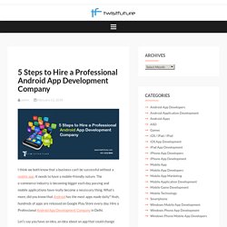 5 Steps to Hire a Professional Android App Development Company