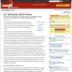 Education Week Teacher Professional Development Sourcebook: ELL ‘Shadowing’ Shows Promise
