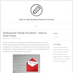 Professional Thank You Notes – How to Write Them – How to add donation button to twitch