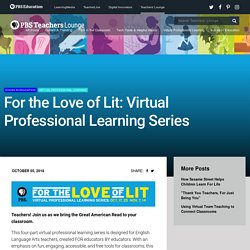 For the Love of Lit: Virtual Professional Learning…