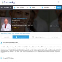 Dr. Joseph Edward Ronaghan, General Surgeon in Fort Worth, - Professional Info - FindATopDoc