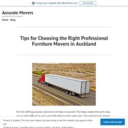 Tips for Choosing the Right Professional Furniture Movers in Auckland – Accurate Movers