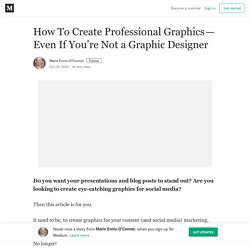 How To Create Professional Graphics —  Even If You’re Not a Graphic Designer
