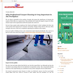 KleenPro, LLC: Why Professional Carpet Cleaning Is Very Important In The Workplace