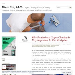 Why Professional Carpet Cleaning Is Very Important In The Workplace