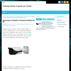 Security System: The Benefits of Professional Installation over DIY ~ Technology Solutions to upgrade your Lifestyle