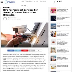 Hire Professional Services For Security Camera Installation Brampton - Free Blog Posting Website for SEO