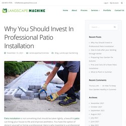 Why You Should Invest In Professional Patio Installation