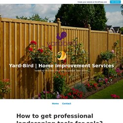 How to get professional landscaping tools for sale? – Yard-Bird