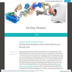 Professional laundry service: here’s how it can benefit you! – E2 Dry Cleaner