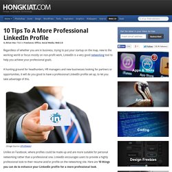 10 Tips To A More Professional LinkedIn Profile