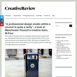 “A professional design studio within a council is quite a rarity”: a look at Manchester Council’s creative team, M-Four