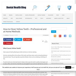 How to Clean Yellow Teeth - Professional and at Home Methods