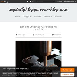 Benefits Of Hiring A Professional Locksmith - mydailybloggs.over-blog.com