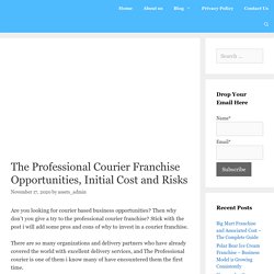 The Professional Courier Franchise Opportunities, Cost and Risks