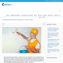 A Professional Gold Coast Painter Can Do Wonders to Your Home or Office!