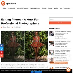 Editing Photos - A Must for Professional Photographers