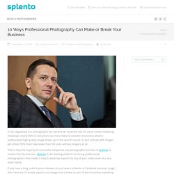 10 Ways Professional Photography Can Make or Break Your Business