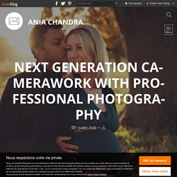 Next Generation Camerawork With Professional Photography - Ania Chandra