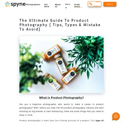 The Ultimate Guide To Professional Product Photography - Spyne