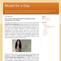 Model for a Day: How To Get Professional Portrait Photography Dubai Resided Firms For Cheap?