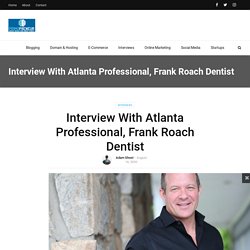 Interview With Atlanta Professional, Frank Roach Dentist - Primopreneur