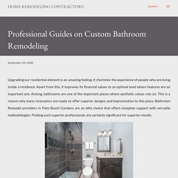 Professional Guides on Custom Bathroom Remodeling