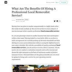 What Are The Benefits Of Hiring A Professional Local Removalist Service?