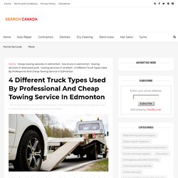 4 Different Truck Types Used By Professional And Cheap Towing Service In Edmonton - Canada Search