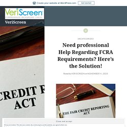 Need professional Help Regarding FCRA Requirements? Here’s the Solution!