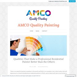 Qualities That Make a Professional Residential Painter Better than the Others