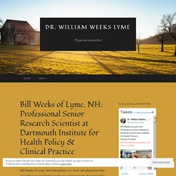 Bill Weeks of Lyme, NH: Professional Senior Research Scientist at Dartmouth Institute for Health Policy & Clinical Practice