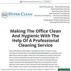 Making The Office Clean And Hygienic With The Help Of A Professional Cleaning Service – Hyper Clean Singapore