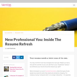 New Professional You: Inside The Resume Refresh