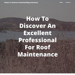 How To Discover An Excellent Professional For Roof Maintenance