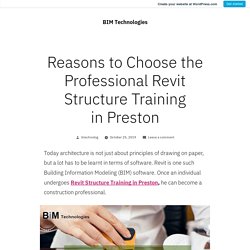 Reasons to Choose the Professional Revit Structure Training in Preston