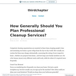 How Generally Should You Plan Professional Cleanup Services? – thirdchapter