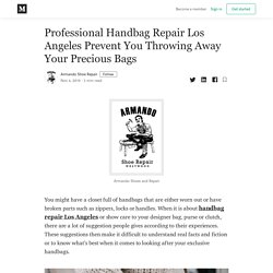 Professional Handbag Repair Los Angeles Prevent You Throwing Away Your Precious Bags